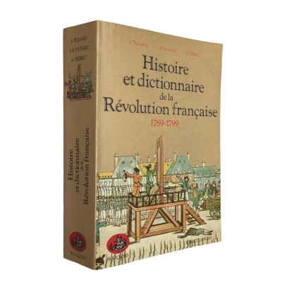 Histoire et dictionnaire de la Révolution française : 1789-1799