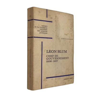 Léon Blum chef de gouvernement : 1936-1937 / Colloque des 26 et 27 mars 1965