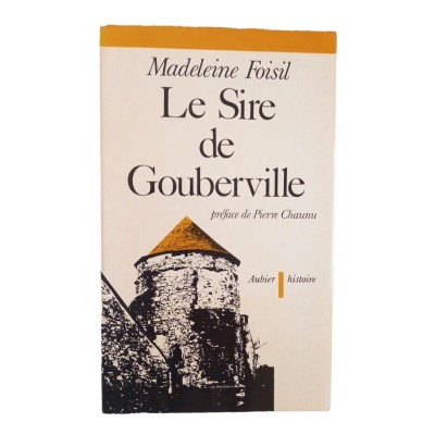 Le Sire de Gouberville : un gentilhomme normand au XVIe siècle / préface de Pierre Chaunu