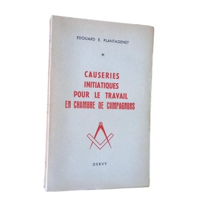 Causeries initiatiques pour le t ravail en chambre de compagnons accompagnées du texte authentique