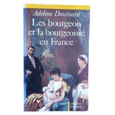 Les Bourgeois et la bourgeoisie en France : depuis 1815