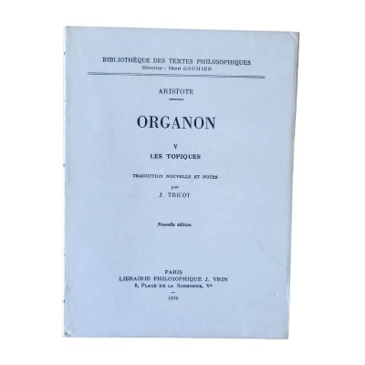 Organon - Les topiques Tome V - trad. nouv. et notes par J. Tricot