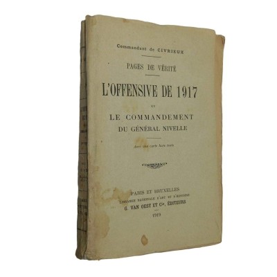 L'offensive de 1917 et le commandement du général Nivelle : pages de vérité