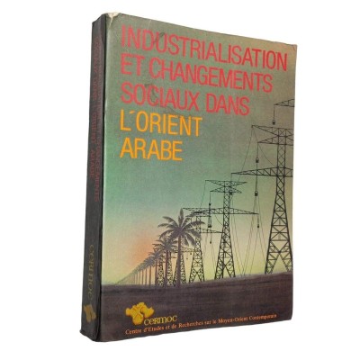 Industrialisation et changements sociaux dans l'Orient arabe sous la direction de A. Bourgey