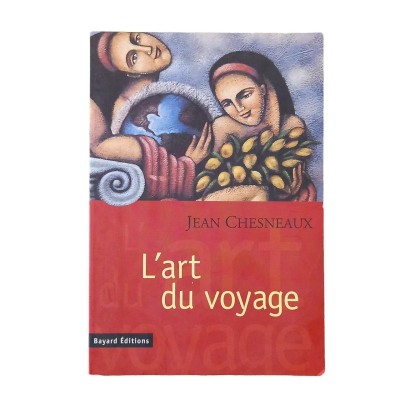 L'art du voyage : un regard (plutôt) politique sur l'autre et l'ailleurs