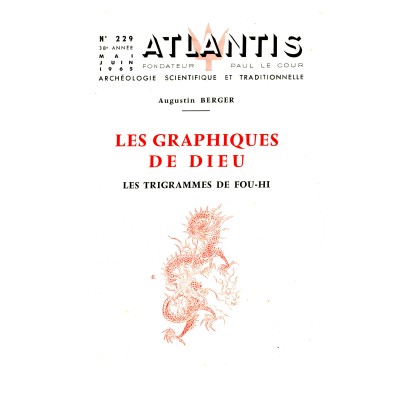 Revue Atlantis N°229 / 1965 / Les graphiques de Dieu. Les trigrammes de Fou-Hi (Augustin Berger) / REIMPRESSION