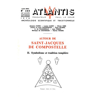 Revue Atlantis N°280 / 1974 / Autour de Saint-Jacques-de-Compostelle - II - Symbolisme et tradition templière / REIMPRESSION