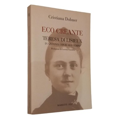 Eco creante : Teresa di Lisieux in sintonia con il suo tempo