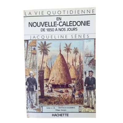 La vie quotidienne en Nouvelle-Calédonie de 1850 à nos jours