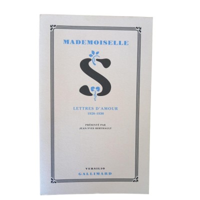 Mademoiselle S : lettres d'amour : 1928-1930 / présenté par Jean-Yves Berthault