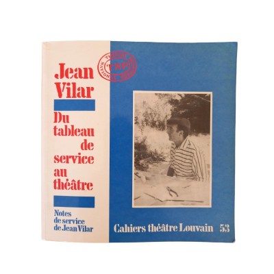 Jean Vilar : du tableau de service au théâtre / notes de service de Jean Vilar rassemblées par Melly Puaux