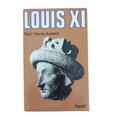 Louis XI : l'universelle araigne" / Paul Murray Kendall - traduit de l'anglais par Eric Diacon"