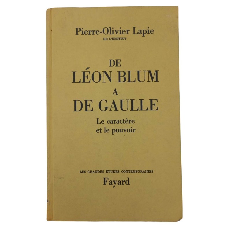 De Léon Blum à de Gaulle le caractère et le pouvoir