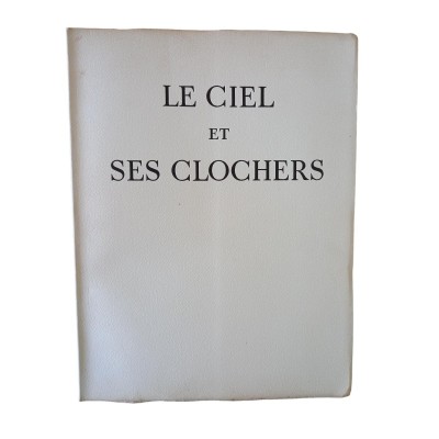 Le Ciel et ses clochers photographies accompagnées de commentaires. Introduction de Claude Roger-Marx