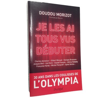 Je les ai tous vus débuter : trente ans dans les coulisses de l'Olympia