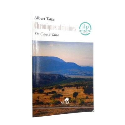 Chroniques africaines : de Casa à Tana / Albert Taïeb