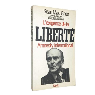 L'exigence de la liberté / Sean Mac Bride - avec la collaboration d'Éric Laurent