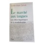 Le marché aux langues : essai de politologie linguistique sur la mondialisation / Louis-Jean Calvet