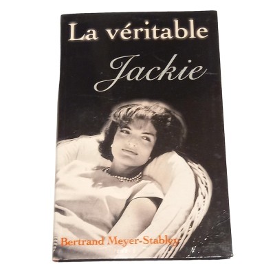 La véritable Jackie / Bertrand Meyer-Stabley