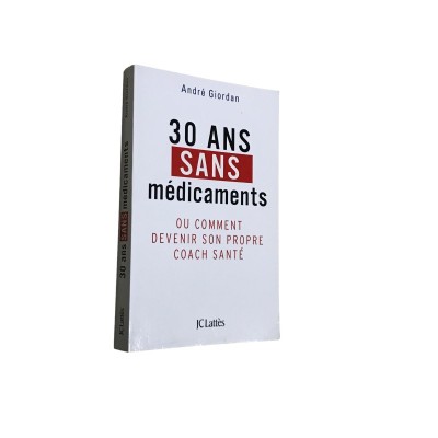 30 ans sans médicaments ou Comment devenir son propre coach santé / André Giordan