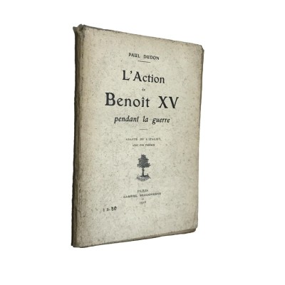 L'Action de Benoit XV pendant la guerre. Adapté de l'italien avec une préface / Paul Dudon