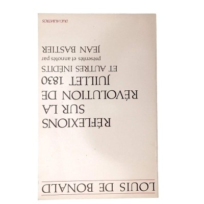 Réflexions sur la Révolution de juillet 1830 et textes inédits / présentation et analyse de Jean Bastier