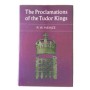 The proclamations of the Tudor Kings