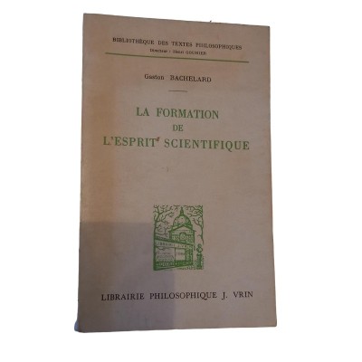 La formation de l'esprit scientifique : contribution à une psychanalyse de la connaissance objective (12e éd.)