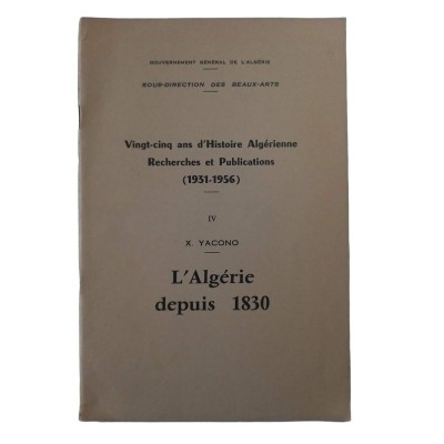 25 ans d'histoire Algérienne. Recherches et Publications (1931-1956). L'Algerie depuis 1830