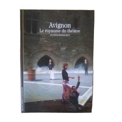 Avignon : le royaume du théâtre (Nouvelle éd.) Antoine de Baecque