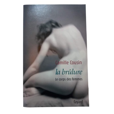 La brûlure : le corps des femmes / Camille Cousin