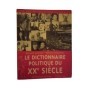 Le dictionnaire politique du XXe siècle : 100 ans de politique française