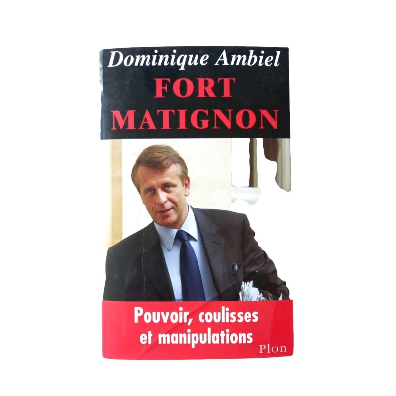 Fort Matignon : pouvoir, coulisses et manipulations / Dominique Ambiel