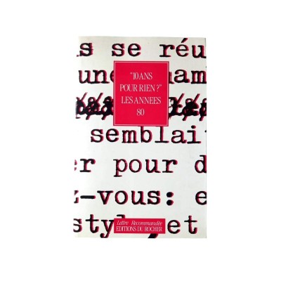 10 ans pour rien ? : les années 80 / Thierry Ardisson