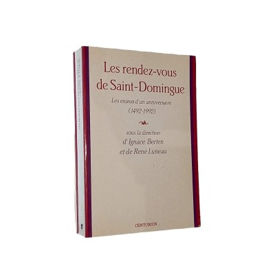 Les rendez-vous de Saint-Domingue : enjeux d'un anniversaire (1492-1992) / sous la dir. de Ignace Berten et René Luneau