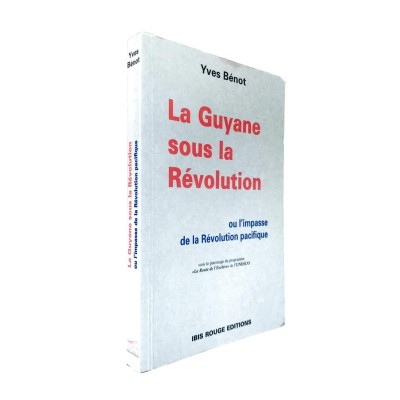 La Guyane sous la Révolution française ou L'impasse de la Révolution pacifique