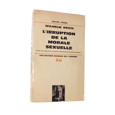 Reich, Wilhelm | L'Irruption de la morale sexuelle : étude des origines du caractère compulsif de la morale sexuelle / Wilhelm