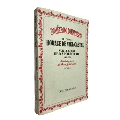 Mémoires du Cte Horace de Viel-Castel sur le règne de Napoléon III : 1851-1864  - Tome I