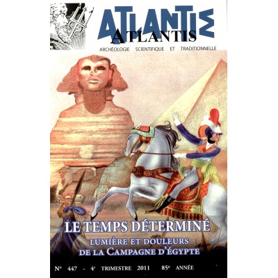 Revue Atlantis N°447 / 2011 / Le temps déterminé. Lumières et douleurs de la Campagne d’Egypte / ORIGINAL