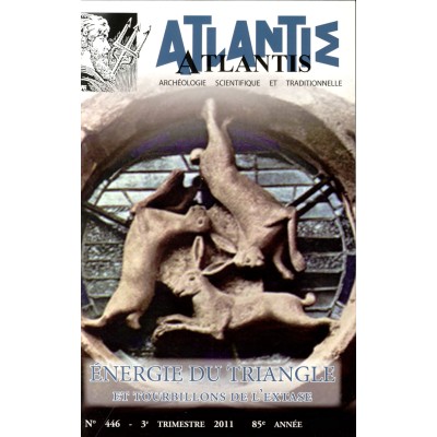 Revue Atlantis N°446 / 2011 / Energie du triangle et tourbillons de l’Extase / ORIGINAL