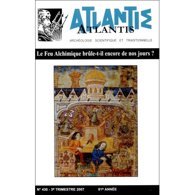 Revue Atlantis N°430 / 2007 / Le Feu alchimique brûle-t-il encore de nos jours ? / ORIGINAL