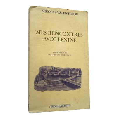 Mes rencontres avec Lénine / Nicolas Valentinov - trad. du russe par Christian de Jouvencel