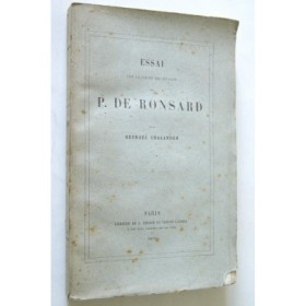 Essai sur la vie et les oeuvres de P. de Ronsard : thèse présentée à la Faculté des lettres de Lyon / par Georges Chalandon