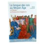 La langue des rois au Moyen âge : le français en France et en Angleterre