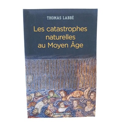 Les catastrophes naturelles au Moyen âge : XIIe-XVe siècle