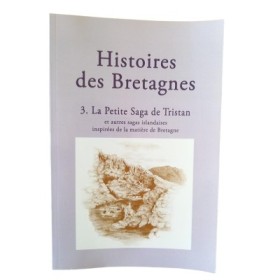 Histoires des Bretagnes / 3. La petite saga de Tristan : et autres sagas islandaises inspirées de la matière de Bretagne