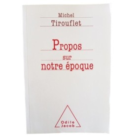 Propos sur notre époque : ascension vers la lumière / Michel Tirouflet