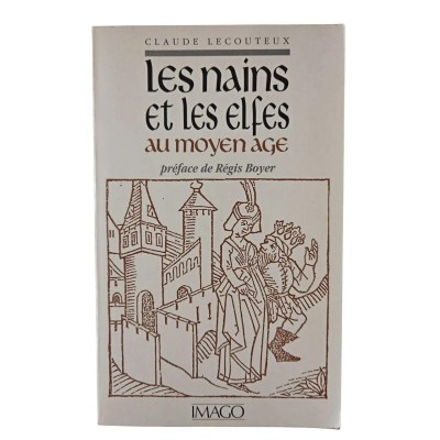 Les Nains et les elfes au Moyen Âge / Claude Lecouteux - préf. de Régis Boyer