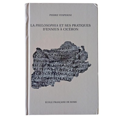 La philosophia et ses pratiques d'Ennius à Cicéron / par Pierre Vesperini