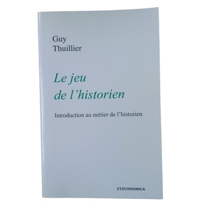 Le jeu de l'historien : introduction au métier de l'historien / Guy Thuillier